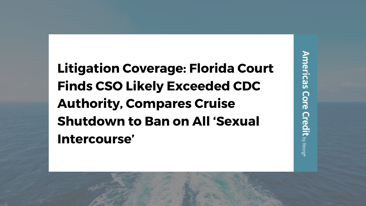 Litigation Coverage: Florida Court Finds Cso Likely Exceeded Cdc 